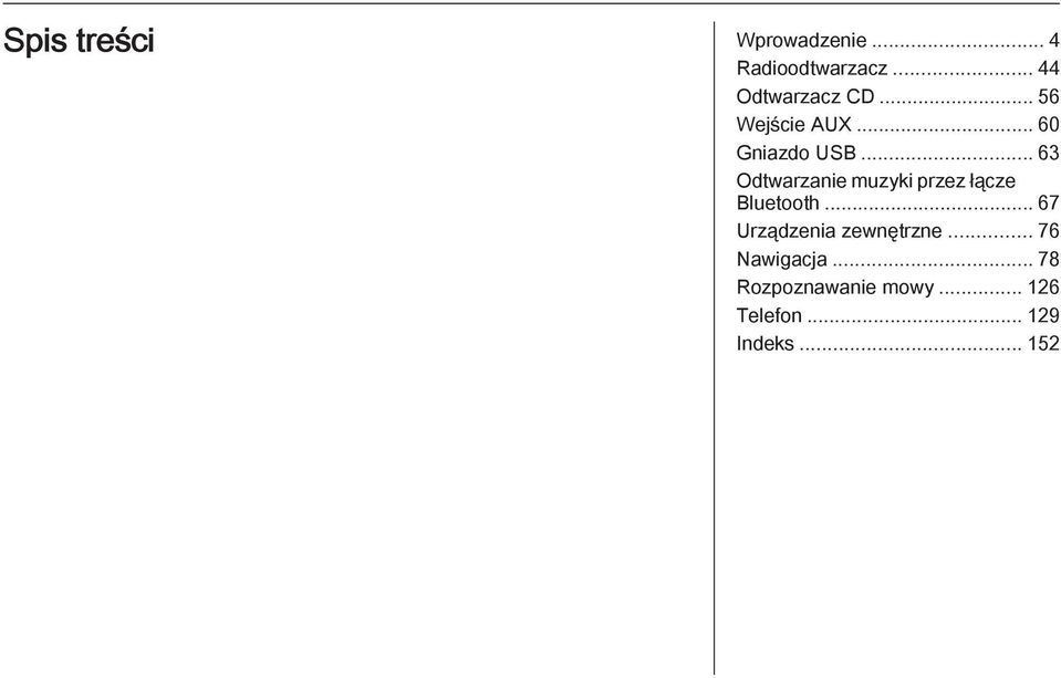 .. 63 Odtwarzanie muzyki przez łącze Bluetooth.