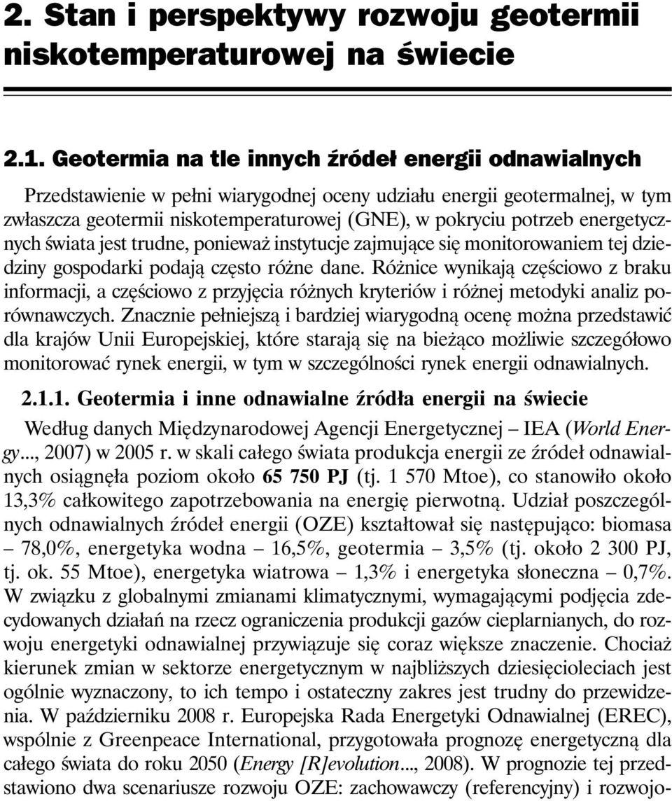 energetycznych świata jest trudne, ponieważ instytucje zajmujące się monitorowaniem tej dziedziny gospodarki podają często różne dane.