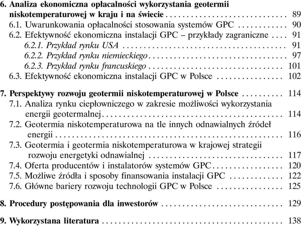 2.3. Przykład rynku francuskiego................................ 101 6.3. Efektywność ekonomiczna instalacji GPC w Polsce................ 102 7.