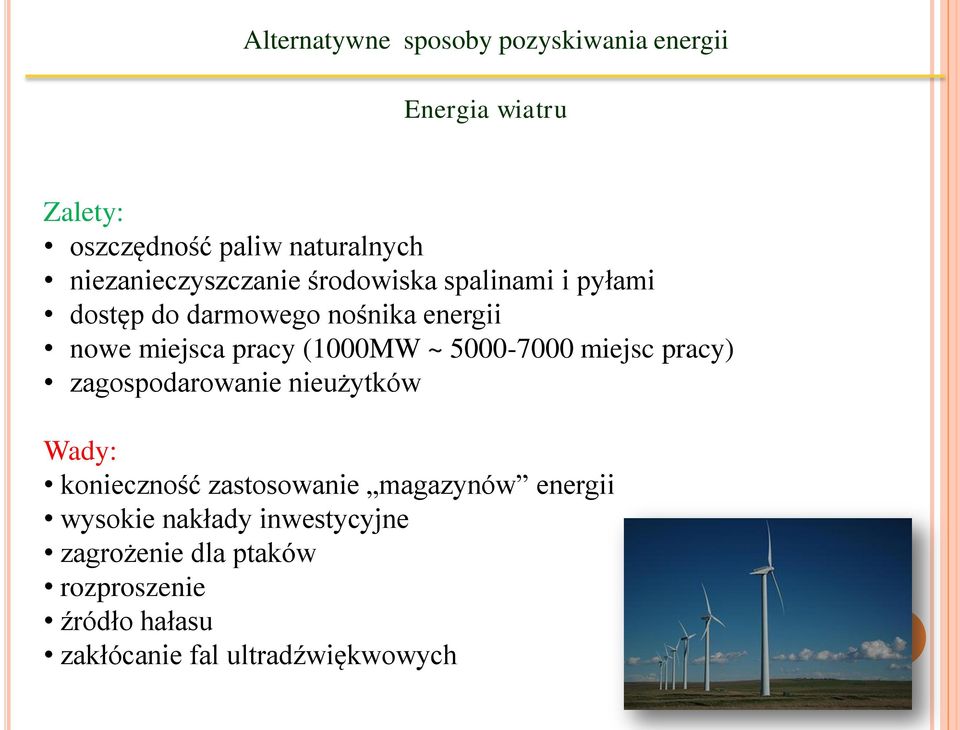 pracy) zagospodarowanie nieużytków Wady: konieczność zastosowanie magazynów energii wysokie