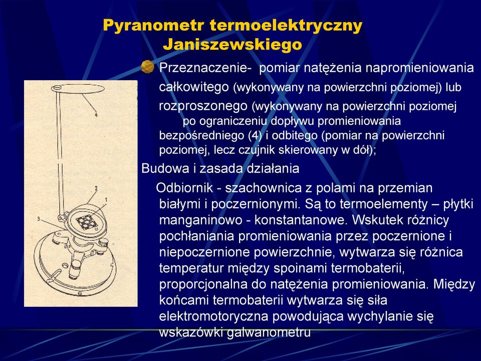 przemian białymi i poczernionymi. Są to termoelementy płytki manganinowo - konstantanowe.