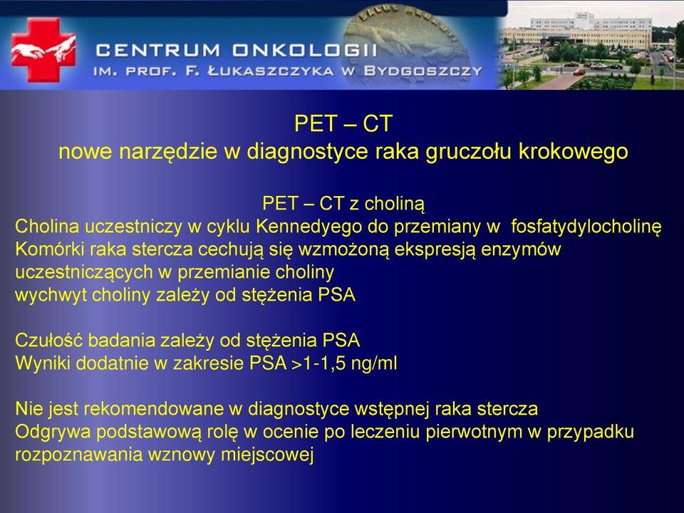 zależy od stężenia PSA Czułość badania zależy od stężenia PSA Wyniki dodatnie w zakresie PSA >1-1,5 ng/ml Nie jest rekomendowane w