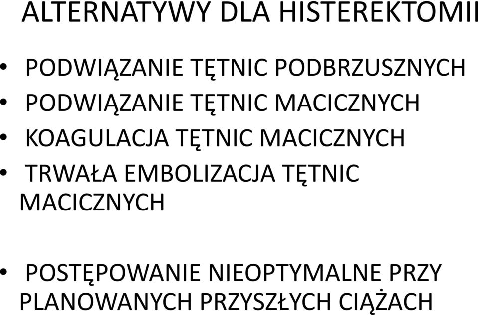 TĘTNIC MACICZNYCH TRWAŁA EMBOLIZACJA TĘTNIC MACICZNYCH