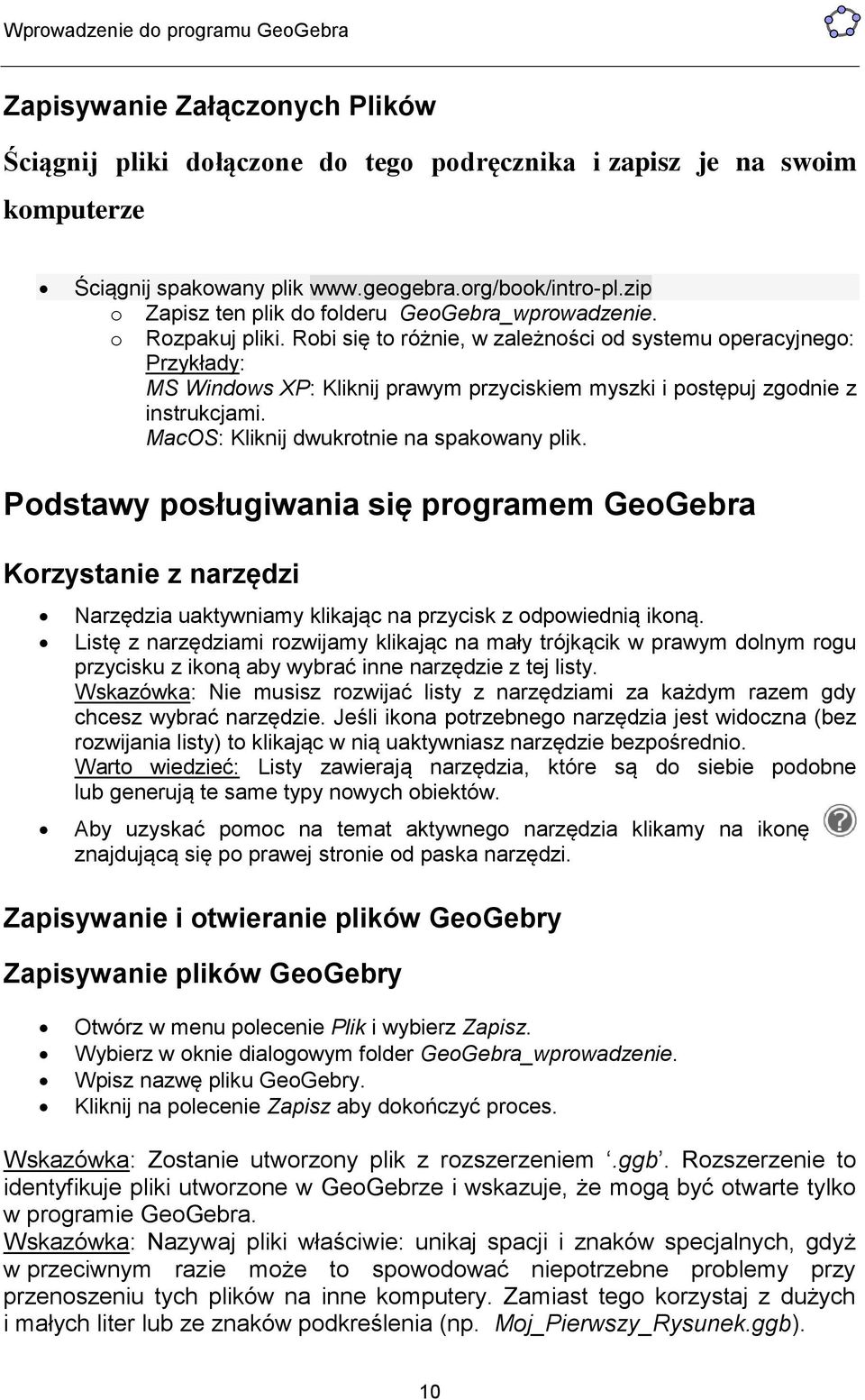 Robi się to różnie, w zależności od systemu operacyjnego: Przykłady: MS Windows XP: Kliknij prawym przyciskiem myszki i postępuj zgodnie z instrukcjami. MacOS: Kliknij dwukrotnie na spakowany plik.