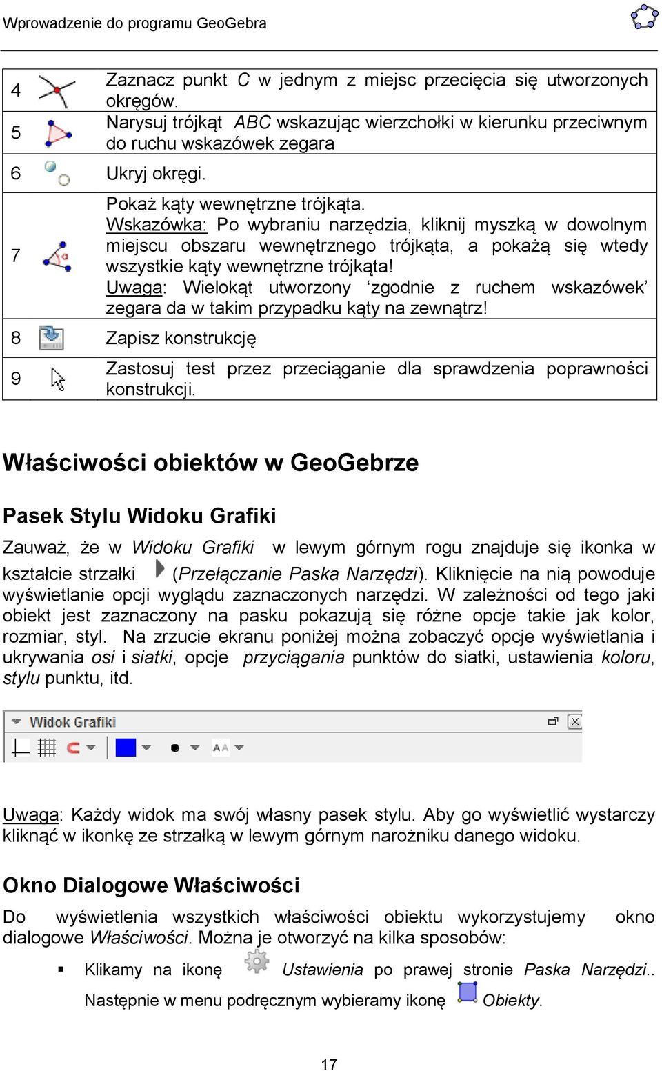 Uwaga: Wielokąt utworzony zgodnie z ruchem wskazówek zegara da w takim przypadku kąty na zewnątrz! 8 Zapisz konstrukcję 9 Zastosuj test przez przeciąganie dla sprawdzenia poprawności konstrukcji.