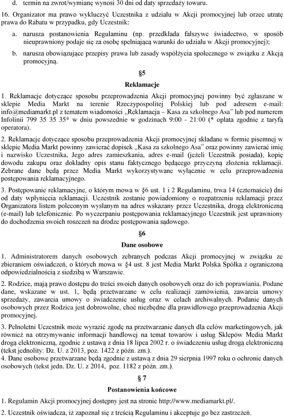 przedkłada fałszywe świadectwo, w sposób nieuprawniony podaje się za osobę spełniającą warunki do udziału w Akcji promocyjnej); b.