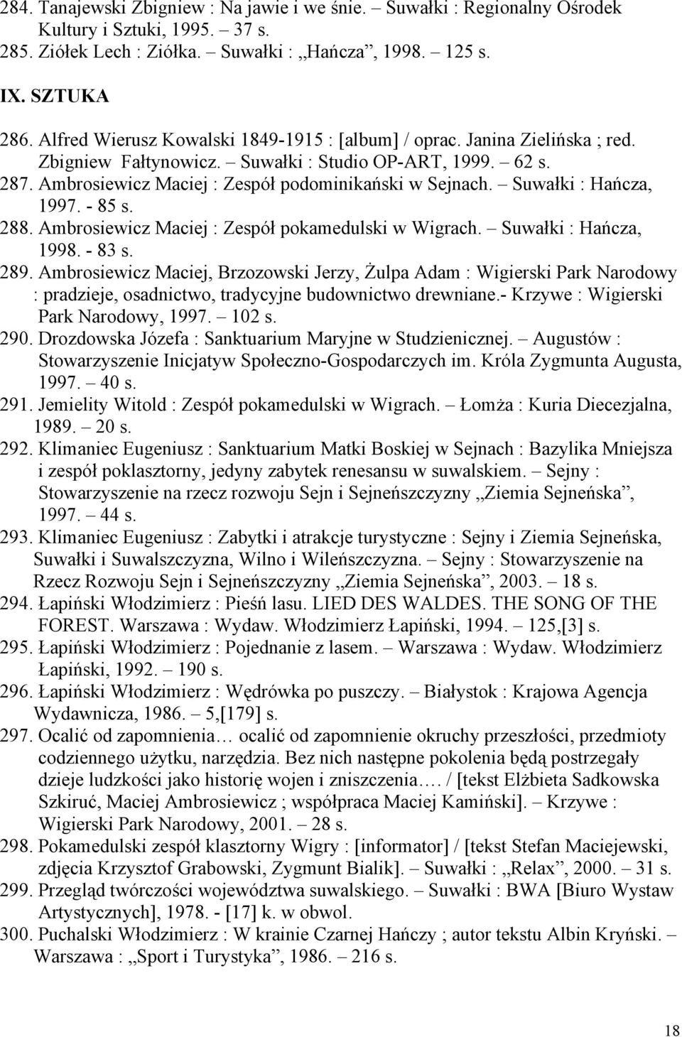 Suwałki : Hańcza, 1997. - 85 s. 288. Ambrosiewicz Maciej : Zespół pokamedulski w Wigrach. Suwałki : Hańcza, 1998. - 83 s. 289.