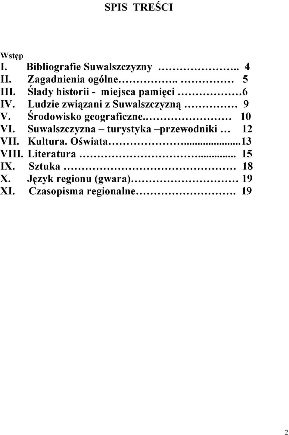 Środowisko geograficzne. 10 VI. Suwalszczyzna turystyka przewodniki 12 VII. Kultura.