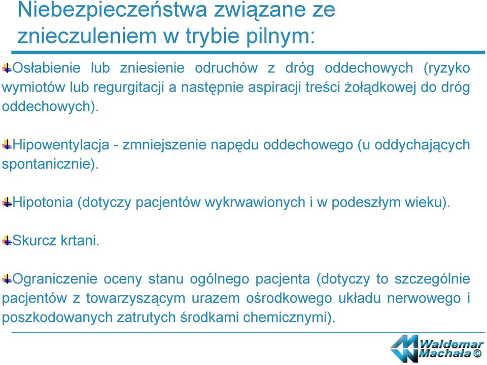 Hipowentylacja - zmniejszenie napędu oddechowego (u oddychających spontanicznie).