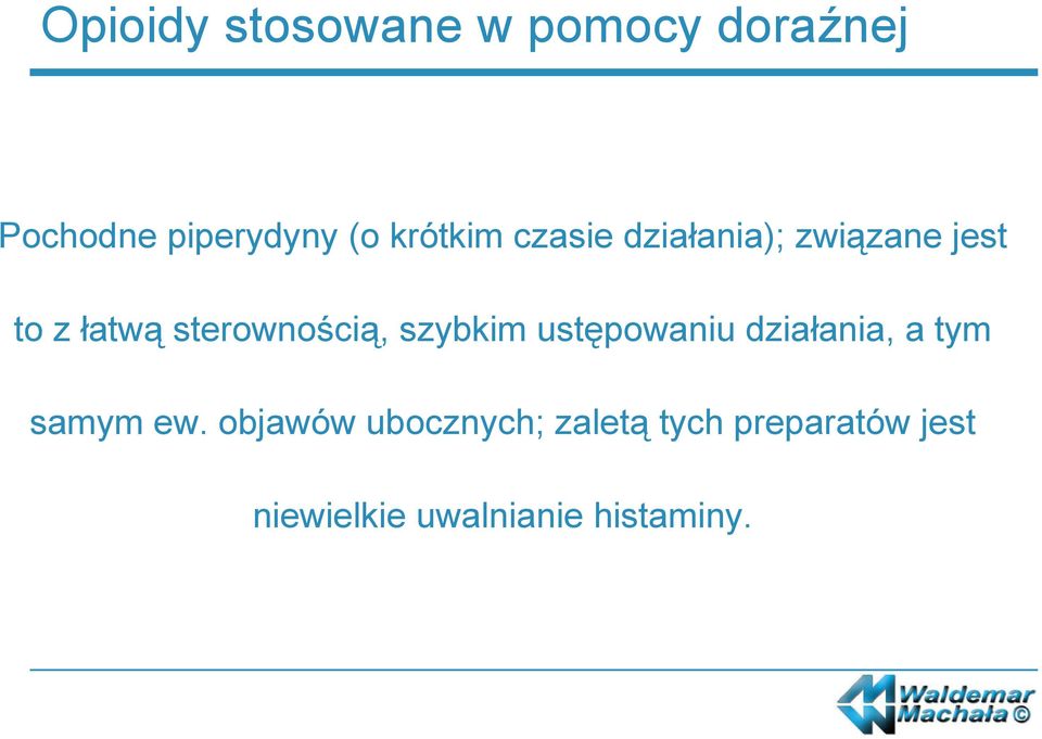 sterownością, szybkim ustępowaniu działania, a tym samym ew.