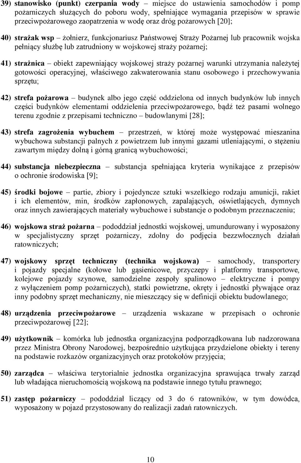 zapewniający wojskowej straży pożarnej warunki utrzymania należytej gotowości operacyjnej, właściwego zakwaterowania stanu osobowego i przechowywania sprzętu; 42) strefa pożarowa budynek albo jego