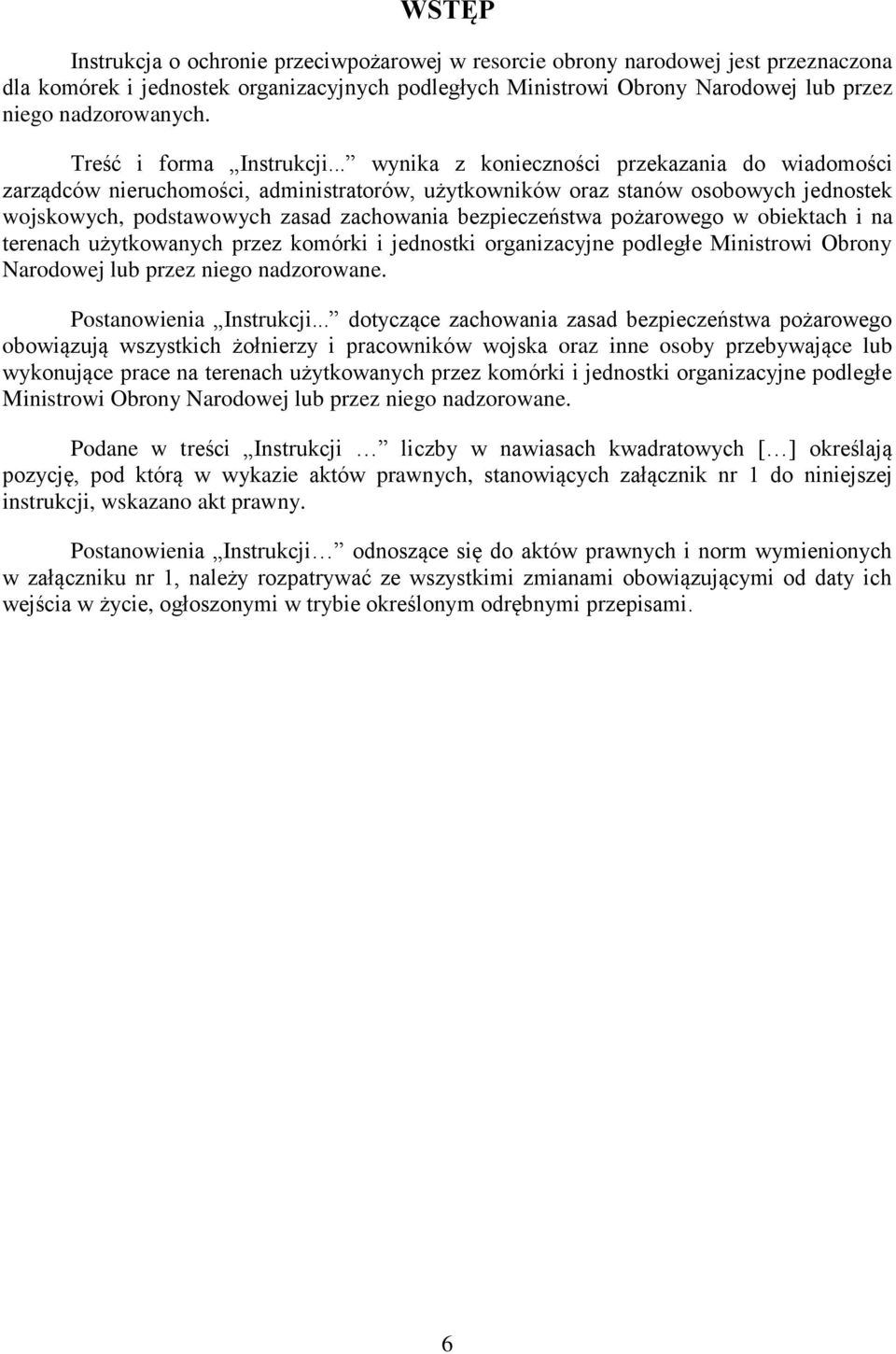 .. wynika z konieczności przekazania do wiadomości zarządców nieruchomości, administratorów, użytkowników oraz stanów osobowych jednostek wojskowych, podstawowych zasad zachowania bezpieczeństwa