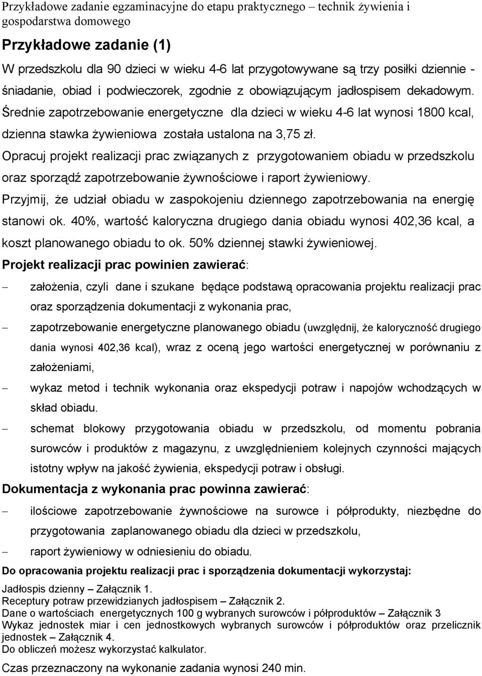 Opracuj projekt realizacji prac związanych z przygotowaniem obiadu w przedszkolu oraz sporządź zapotrzebowanie żywnościowe i raport żywieniowy.