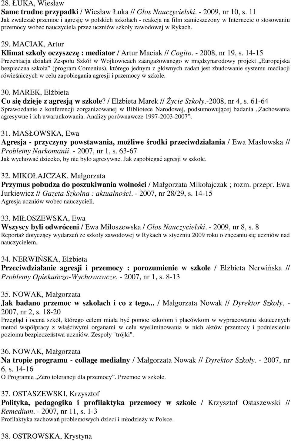 MACIAK, Artur Klimat szkoły oczyszczę : mediator / Artur Maciak // Cogito. - 2008, nr 19, s.