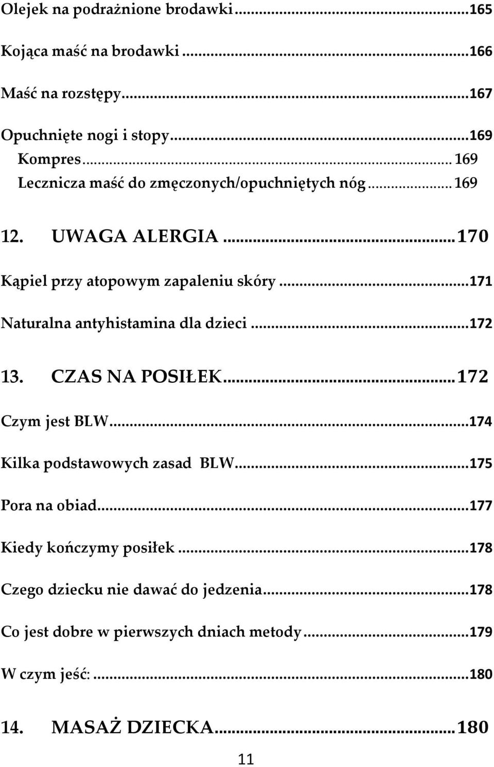 .. 171 Naturalna antyhistamina dla dzieci... 172 13. CZAS NA POSIŁEK... 172 Czym jest BLW... 174 Kilka podstawowych zasad BLW.