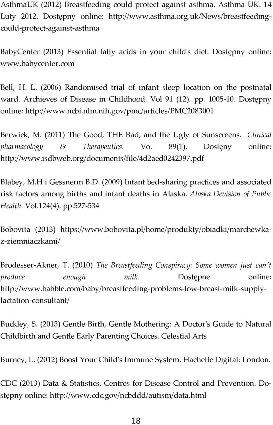 (2006) Randomised trial of infant sleep location on the postnatal ward. Archieves of Disease in Childhood. Vol 91 (12). pp. 1005-10. Dostępny online: http://www.ncbi.nlm.nih.