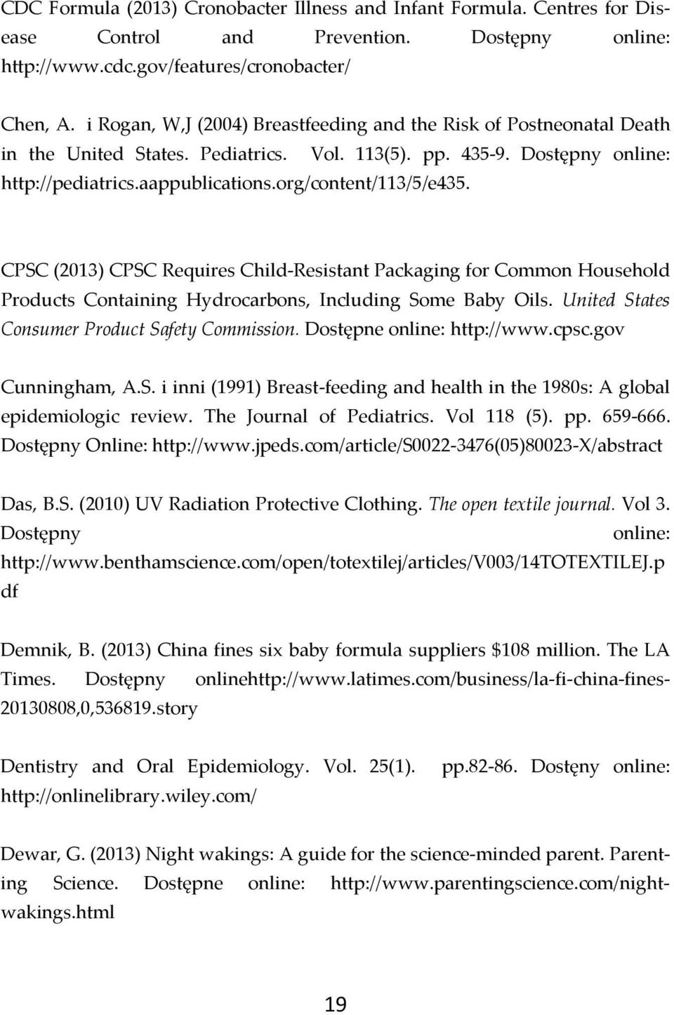 org/content/113/5/e435. CPSC (2013) CPSC Requires Child-Resistant Packaging for Common Household Products Containing Hydrocarbons, Including Some Baby Oils.