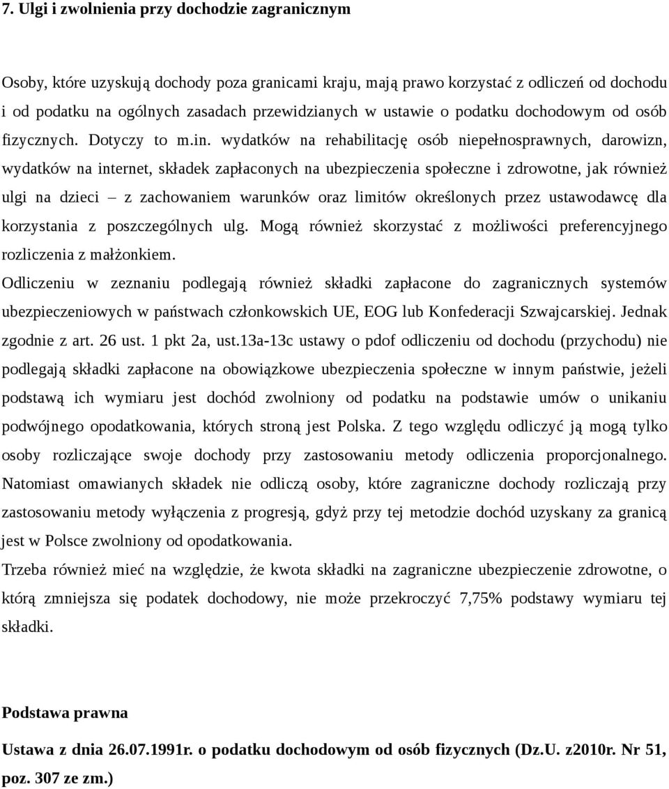 wydatków na rehabilitację osób niepełnosprawnych, darowizn, wydatków na internet, składek zapłaconych na ubezpieczenia społeczne i zdrowotne, jak również ulgi na dzieci z zachowaniem warunków oraz