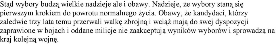 Obawy, że kandydaci, którzy zaledwie trzy lata temu przerwali walkę zbrojną i wciąż