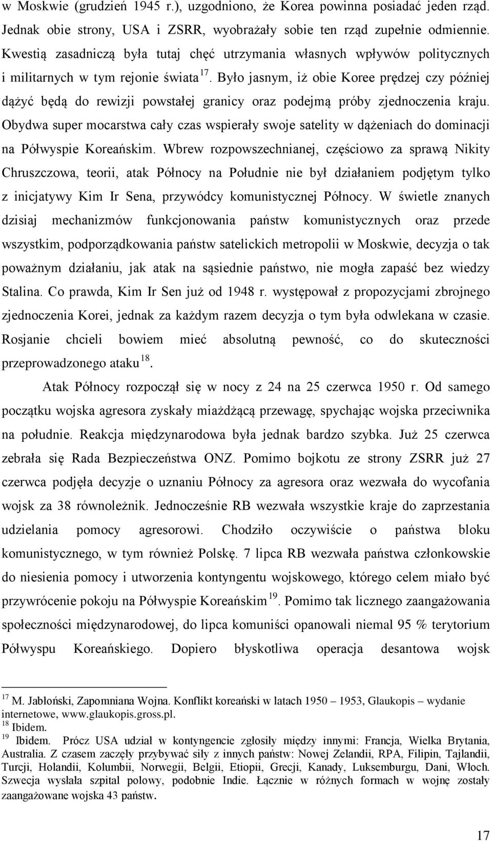 Było jasnym, iż obie Koree prędzej czy później dążyć będą do rewizji powstałej granicy oraz podejmą próby zjednoczenia kraju.