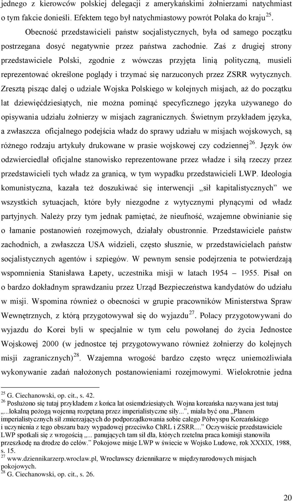 Zaś z drugiej strony przedstawiciele Polski, zgodnie z wówczas przyjęta linią polityczną, musieli reprezentować określone poglądy i trzymać się narzuconych przez ZSRR wytycznych.