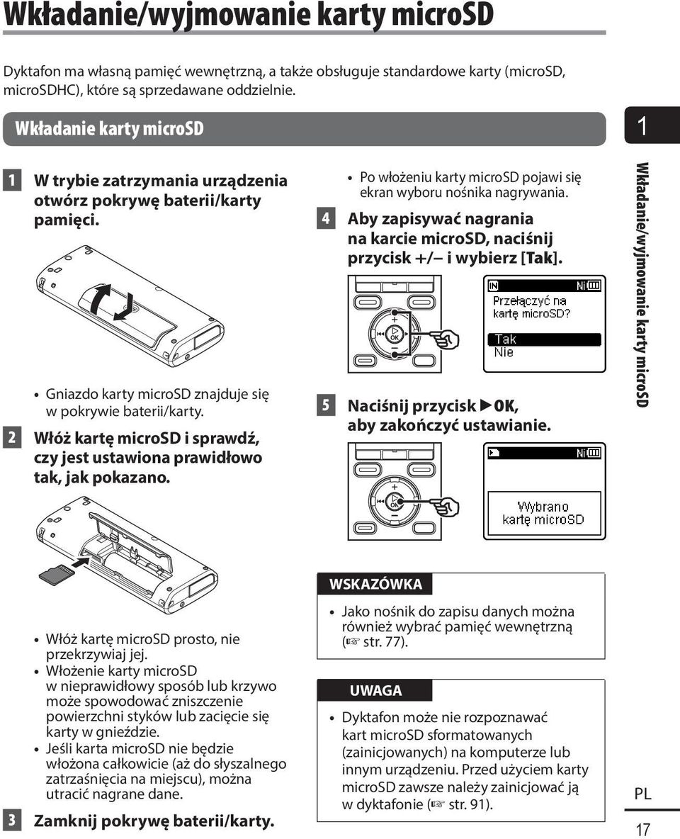 2 Włóż kartę microsd i sprawdź, czy jest ustawiona prawidłowo tak, jak pokazano. Po włożeniu karty microsd pojawi się ekran wyboru nośnika nagrywania.