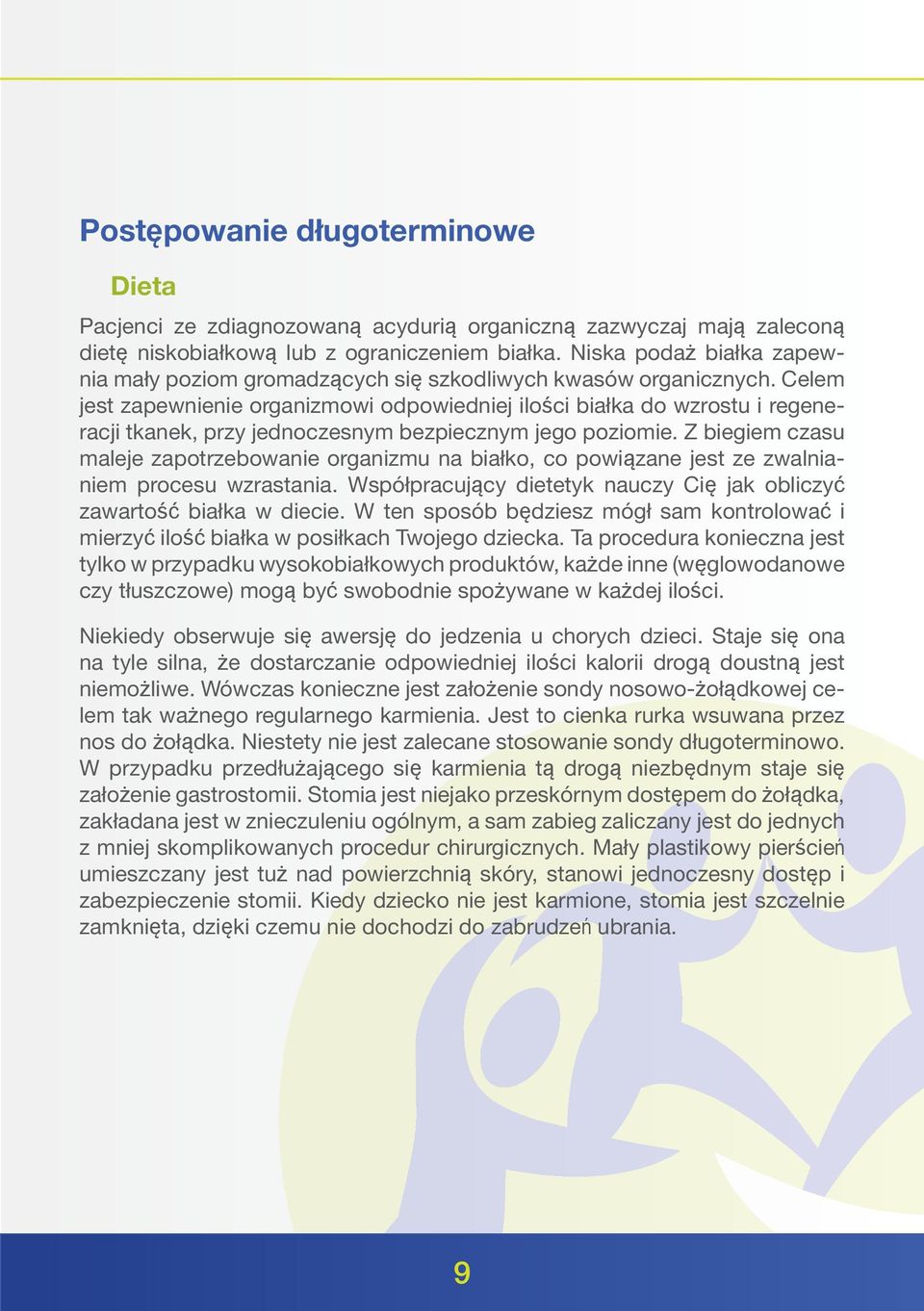 Celem jest zapewnienie organizmowi odpowiedniej ilości białka do wzrostu i regeneracji tkanek, przy jednoczesnym bezpiecznym jego poziomie.