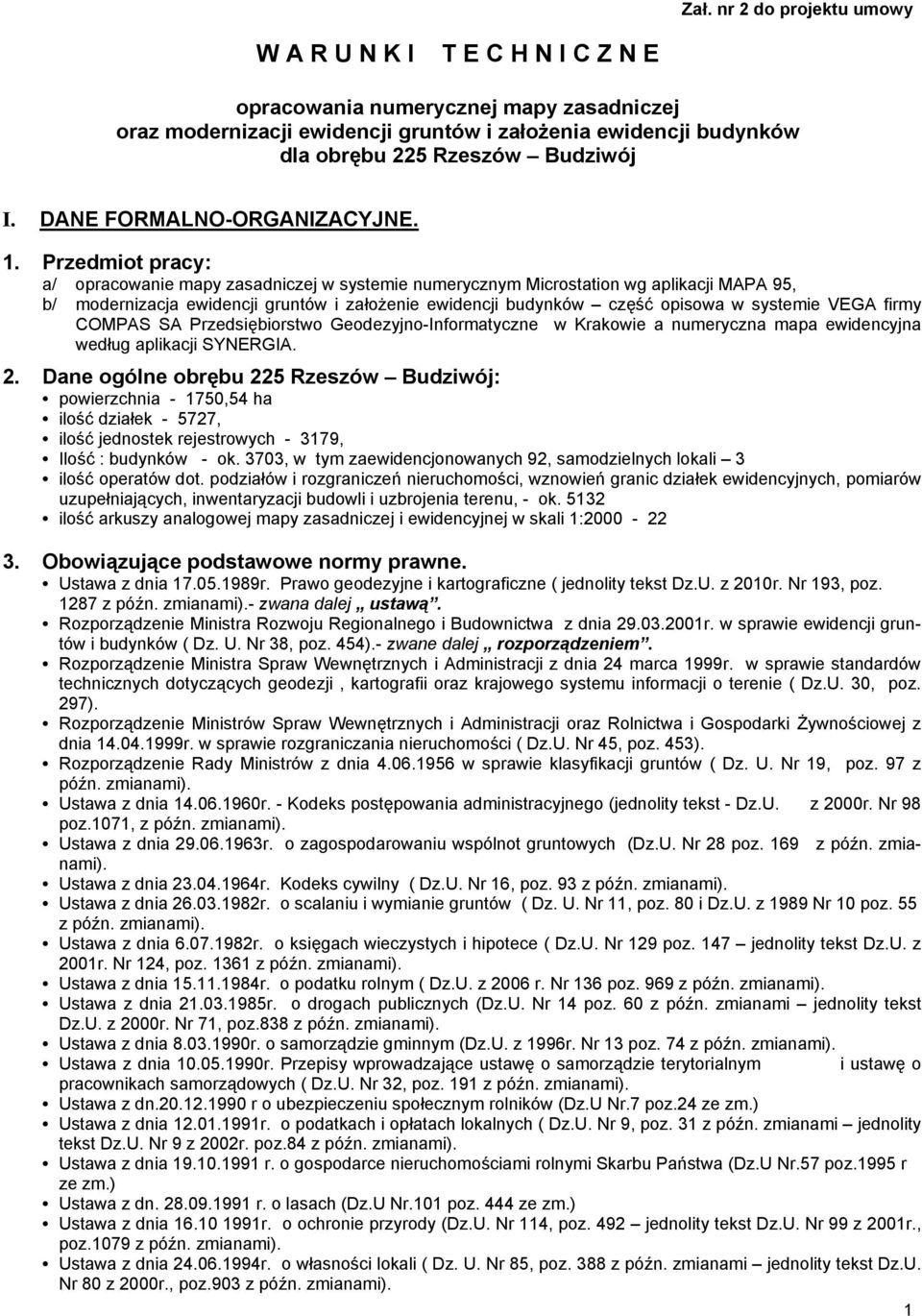 Przedmiot pracy: a/ opracowanie mapy zasadniczej w systemie numerycznym Microstation wg aplikacji MAPA 95, b/ modernizacja ewidencji gruntów i założenie ewidencji budynków część opisowa w systemie