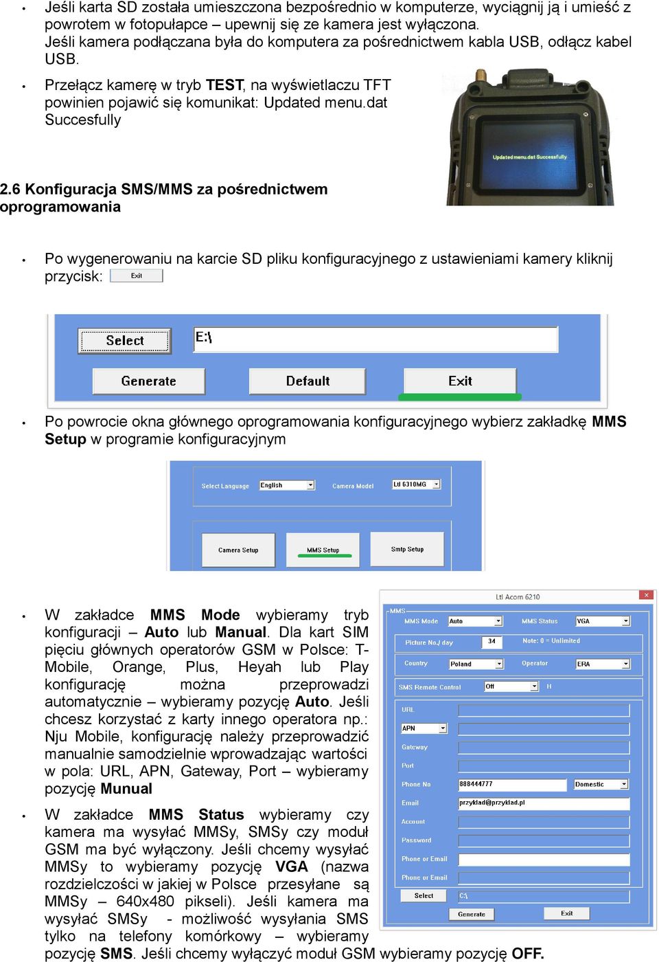 6 Konfiguracja SMS/MMS za pośrednictwem oprogramowania Po wygenerowaniu na karcie SD pliku konfiguracyjnego z ustawieniami kamery kliknij przycisk: Po powrocie okna głównego oprogramowania