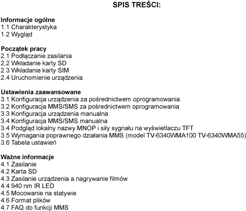 3 Konfiguracja urządzenia manualna 3.4 Konfiguracja MMS/SMS manualna 3.4 Podgląd lokalny nazwy MNOP i siły sygnału na wyświetlaczu TFT 3.