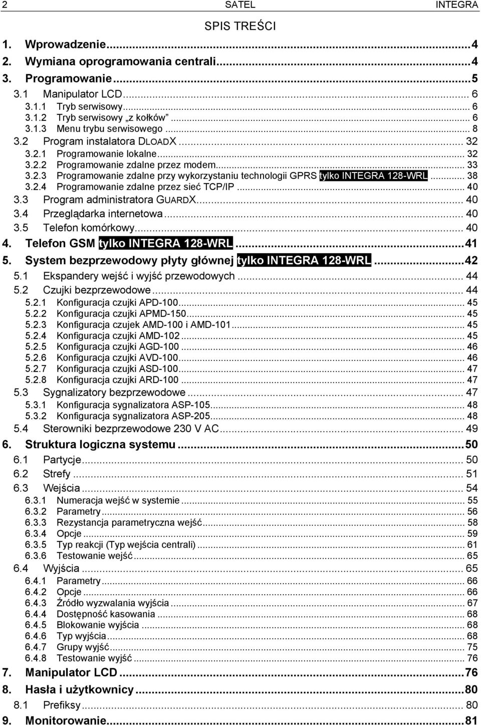 .. 38 3.2.4 Programowanie zdalne przez sieć TCP/IP... 40 3.3 Program administratora GUARDX... 40 3.4 Przeglądarka internetowa... 40 3.5 Telefon komórkowy... 40 4. Telefon GSM tylko INTEGRA 128-WRL.