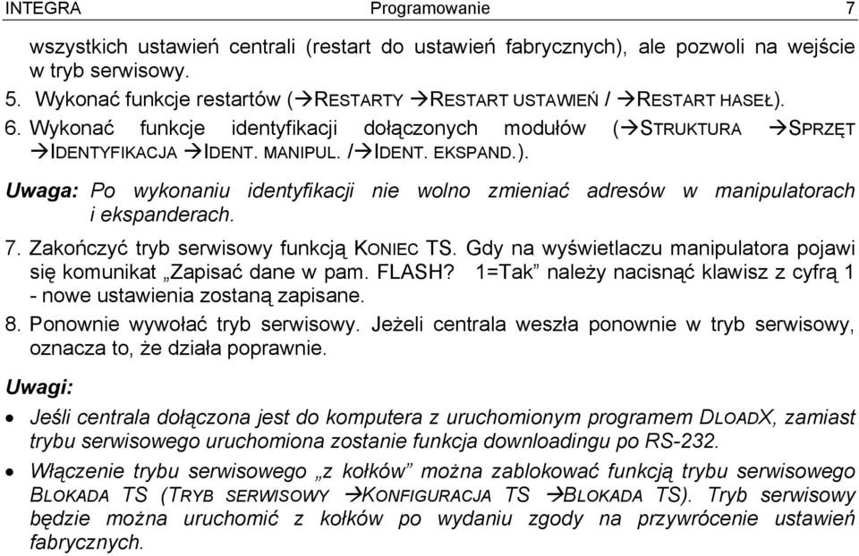 7. Zakończyć tryb serwisowy funkcją KONIEC TS. Gdy na wyświetlaczu manipulatora pojawi się komunikat Zapisać dane w pam. FLASH?