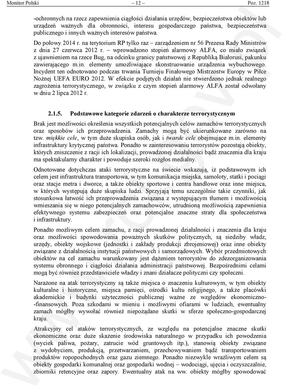 ważnych interesów państwa. Do połowy 2014 r. na terytorium RP tylko raz zarządzeniem nr 56 Prezesa Rady Ministrów z dnia 27 czerwca 2012 r.