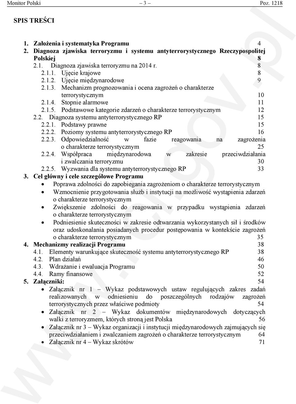 Podstawowe kategorie zdarzeń o charakterze terrorystycznym 12 2.2. Diagnoza systemu antyterrorystycznego RP 15 2.2.1. Podstawy prawne 15 2.2.2. Poziomy systemu antyterrorystycznego RP 16 2.2.3.