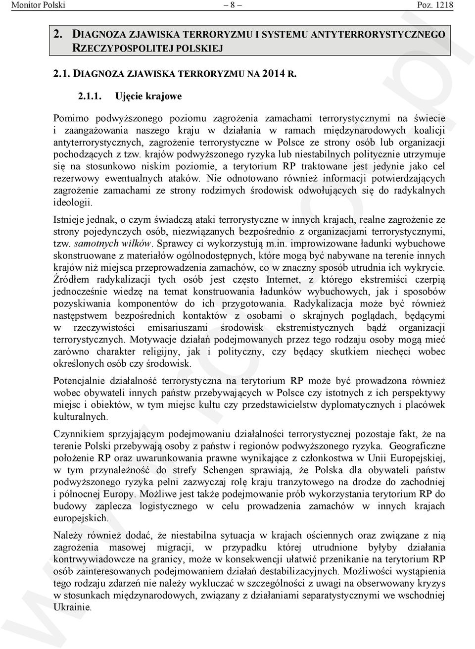 zamachami terrorystycznymi na świecie i zaangażowania naszego kraju w działania w ramach międzynarodowych koalicji antyterrorystycznych, zagrożenie terrorystyczne w Polsce ze strony osób lub