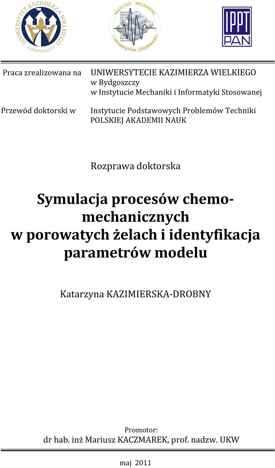 AKADEMII NAUK Rozprawa doktorka Symulacja proceów chemomechanicznych w porowatych żelach i