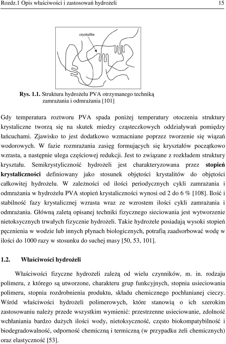 oddziaływań pomiędzy łańcuchami. Zjawiko to jet dodatkowo wzmacniane poprzez tworzenie ię wiązań wodorowych.