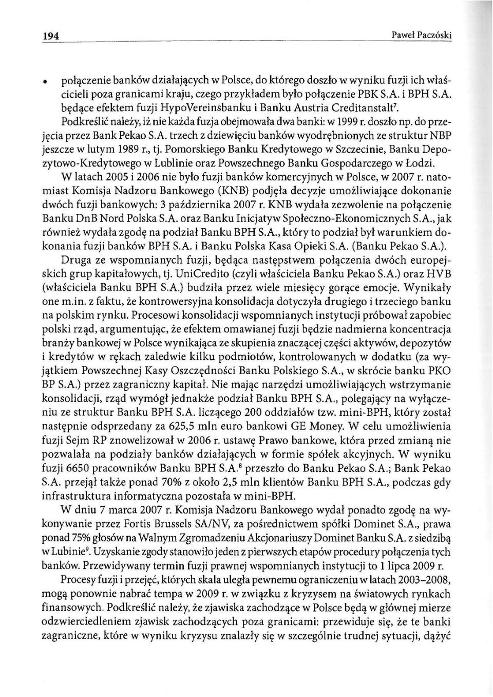 , tj. Pomorskego Banku Kredytowego w Szczecne, Banku Depozytowo-Kredytowego w Lublne oraz Powszechnego Banku Gospodarczego w Łodz.