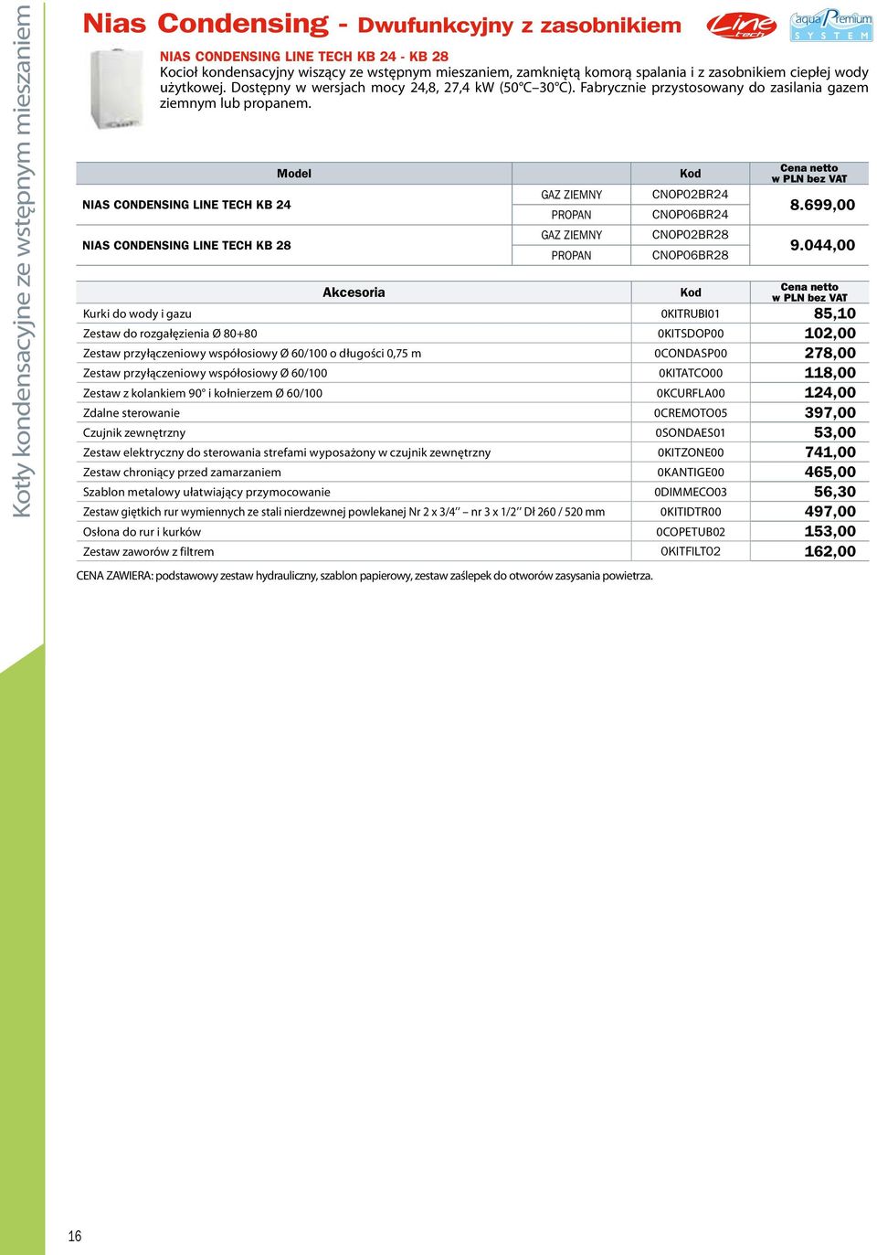 NIAS CONDENSING LINE TECH KB 24 NIAS CONDENSING LINE TECH KB 28 CNOP02BR24 CNOP06BR24 CNOP02BR28 CNOP06BR28 8.699,00 9.