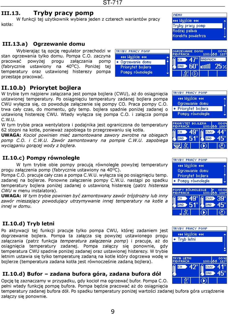 b) Priorytet bojlera W trybie tym najpierw załączana jest pompa bojlera (CWU), aż do osiągnięcia ustawionej temperatury.