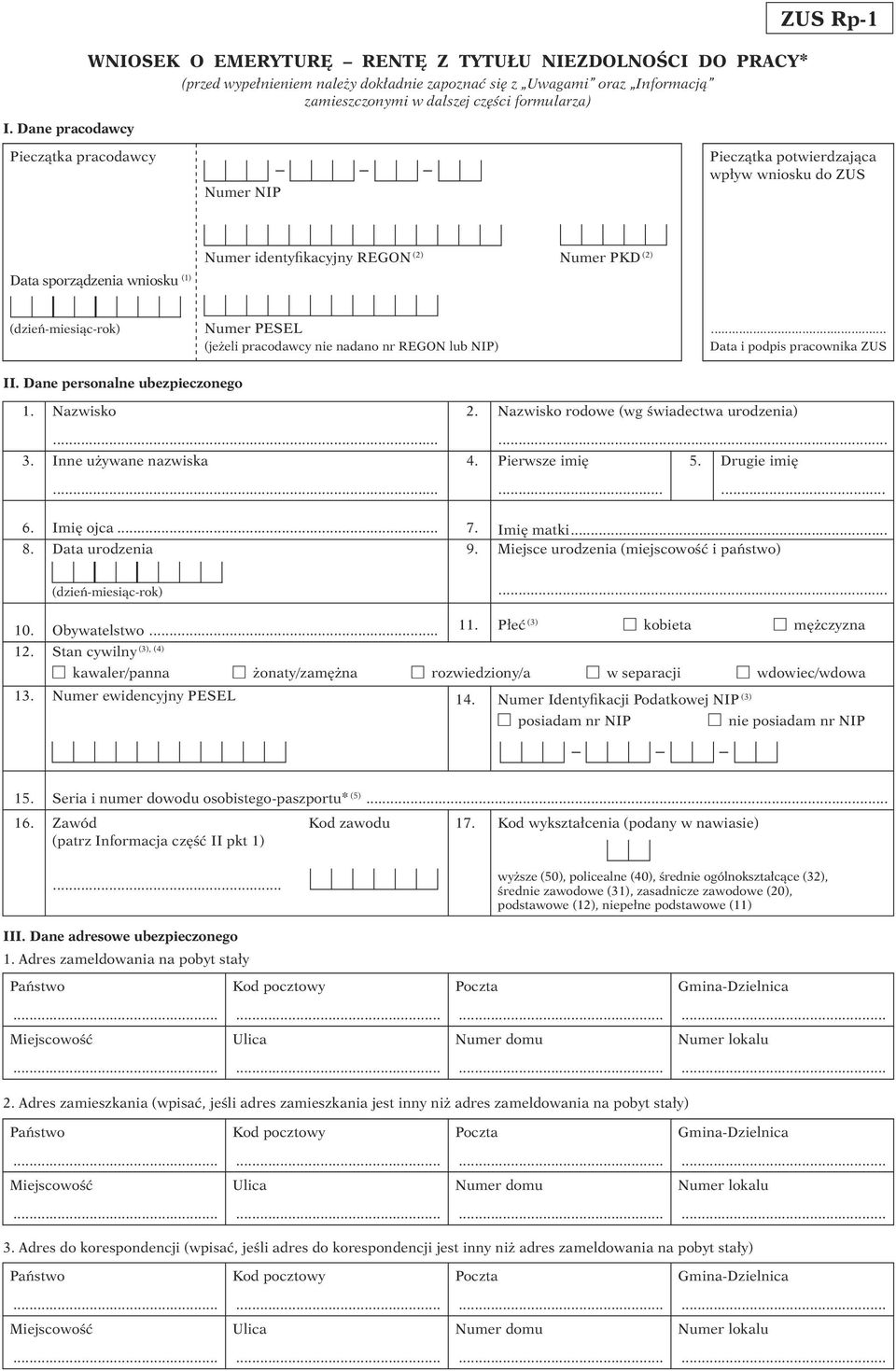 (jeżeli pracodawcy nie nadano nr REGON lub NIP)... Data i podpis pracownika ZUS II. Dane personalne ubezpieczonego 1. Nazwisko... 3. Inne używane nazwiska 12.