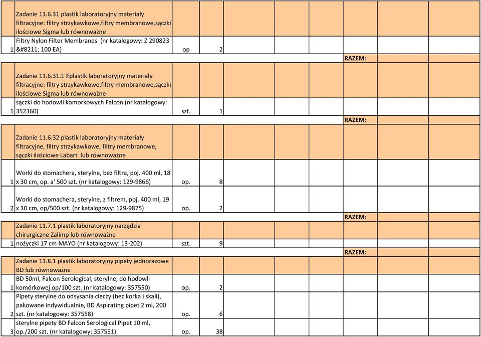 400 ml, 8 x 30 cm, op. a' 500 szt. (nr katalogowy: 29-9866) op. 8 2 Worki do stomachera, sterylne, z filtrem, poj. 400 ml, 9 x 30 cm, op/500 szt. (nr katalogowy: 29-9875