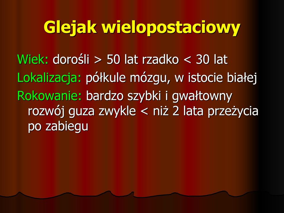 istocie białej Rokowanie: bardzo szybki i