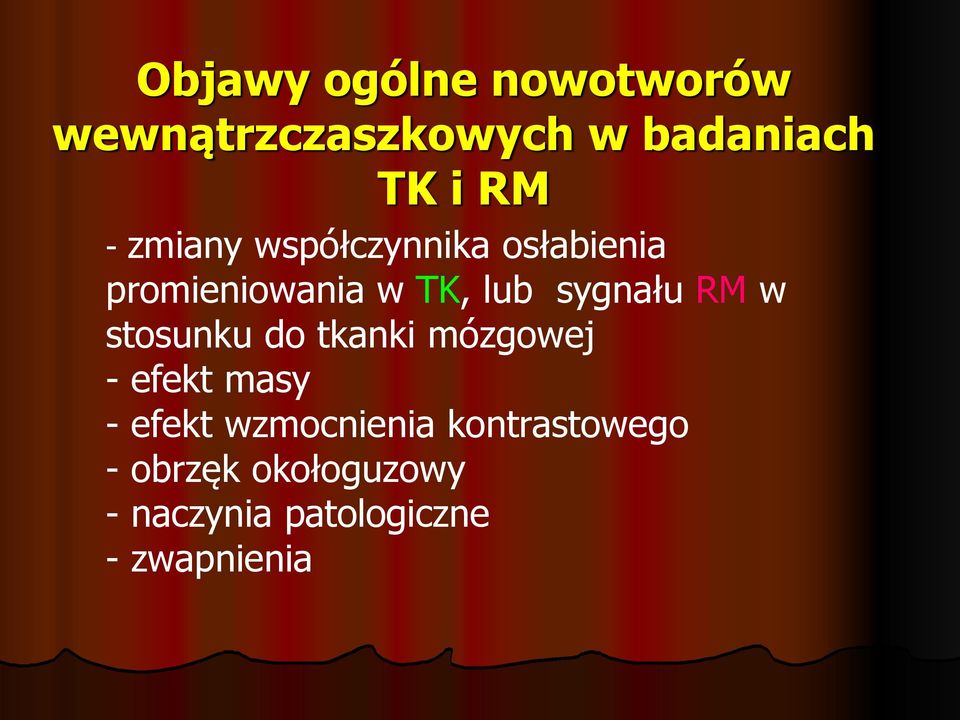 w stosunku do tkanki mózgowej - efekt masy - efekt wzmocnienia