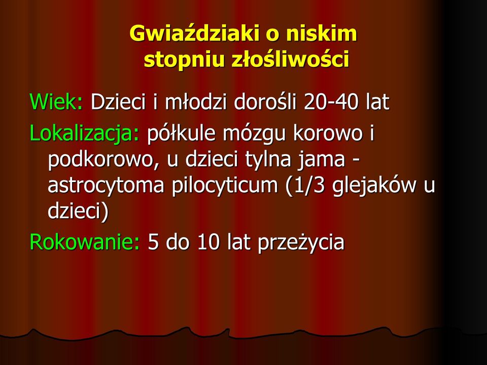 korowo i podkorowo, u dzieci tylna jama - astrocytoma