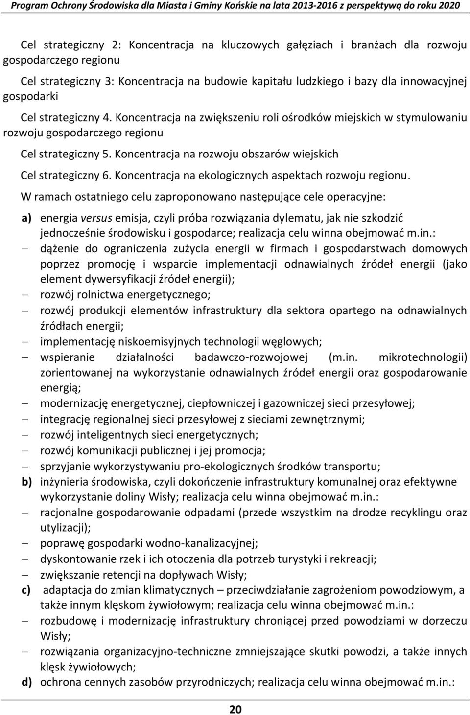 Koncentracja na ekologicznych aspektach rozwoju regionu.