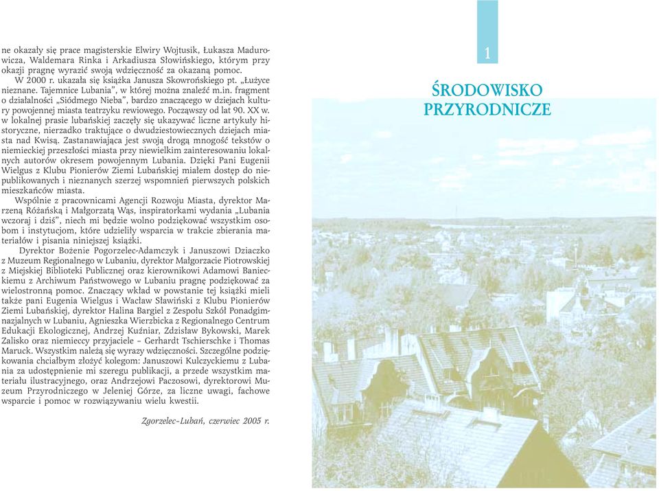 fragment o działalności Siódmego Nieba, bardzo znaczącego w dziejach kultury powojennej miasta teatrzyku rewiowego. Począwszy od lat 90. XX w.