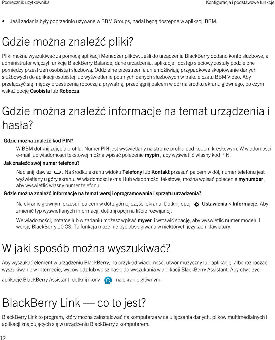 Jeśli do urządzenia BlackBerry dodano konto służbowe, a administrator włączył funkcję BlackBerry Balance, dane urządzenia, aplikacje i dostęp sieciowy zostały podzielone pomiędzy przestrzeń osobistą