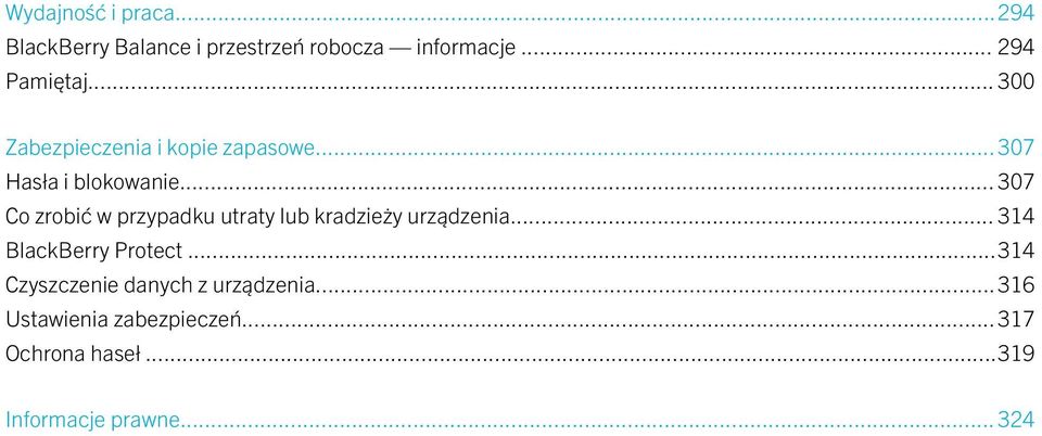 .. 307 Co zrobić w przypadku utraty lub kradzieży urządzenia... 314 BlackBerry Protect.