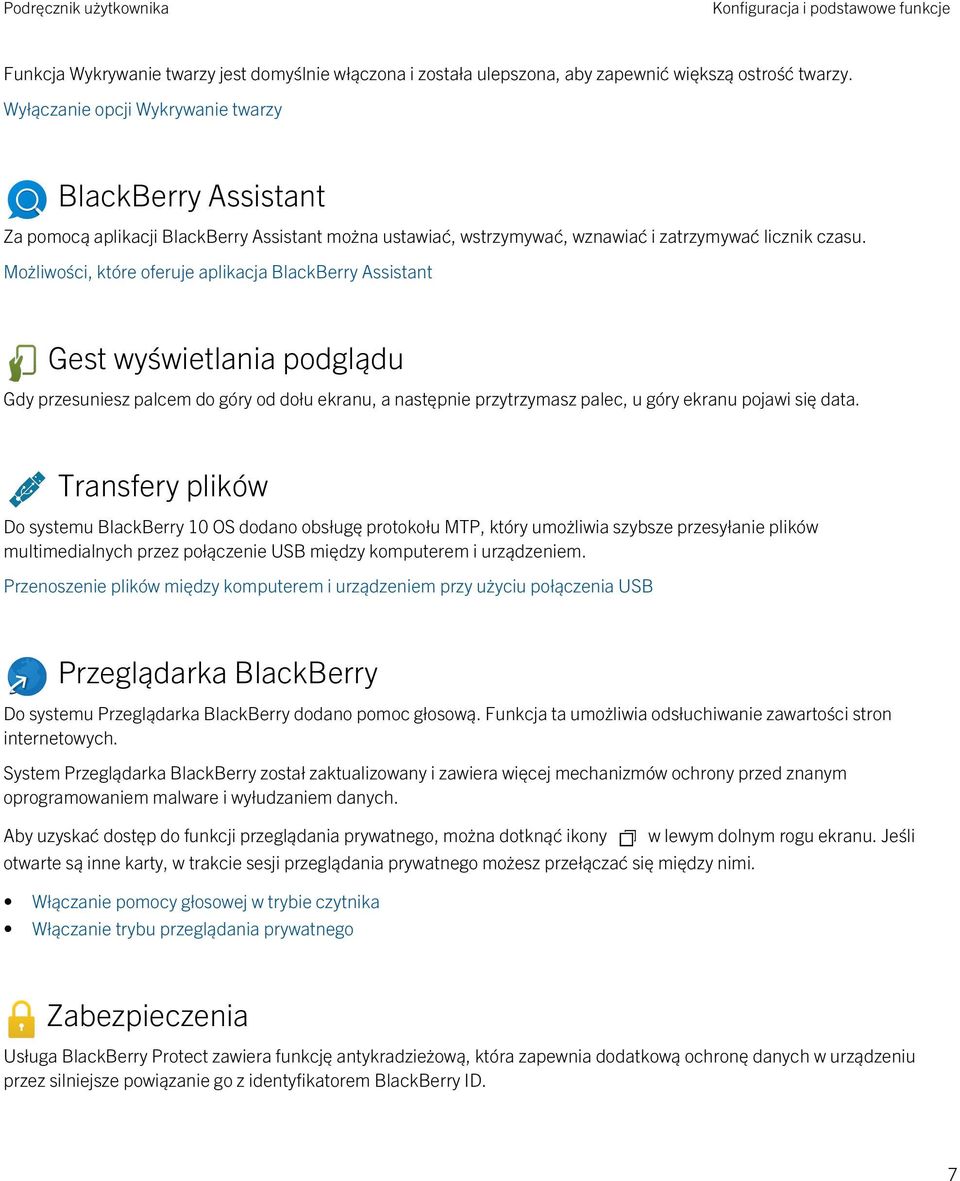 Możliwości, które oferuje aplikacja BlackBerry Assistant Gest wyświetlania podglądu Gdy przesuniesz palcem do góry od dołu ekranu, a następnie przytrzymasz palec, u góry ekranu pojawi się data.